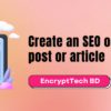 Create an SEO optimized blog post or article