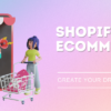 Shopify Ecommerce Magic: Create Your Dream Online Store
