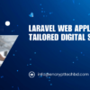 Laravel Web Application Crafting: Tailored Digital Solutions