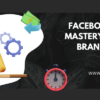 Facebook Marketing Mastery: Elevate Your Brand’s Presence